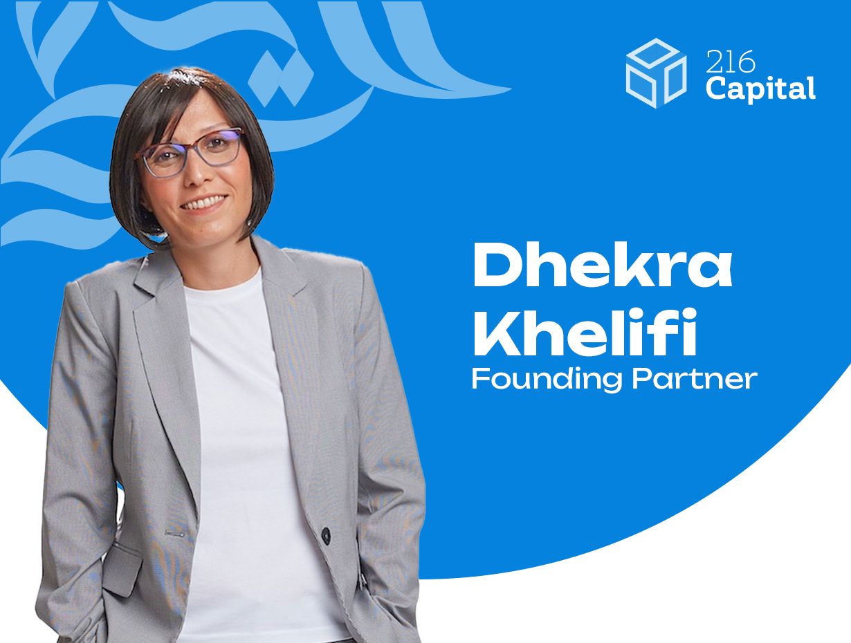 Dhekra Khelifi: “216 Capital Ventures Aims to Be the Fund That Supports African Entrepreneurs Disrupting the African Continent”
